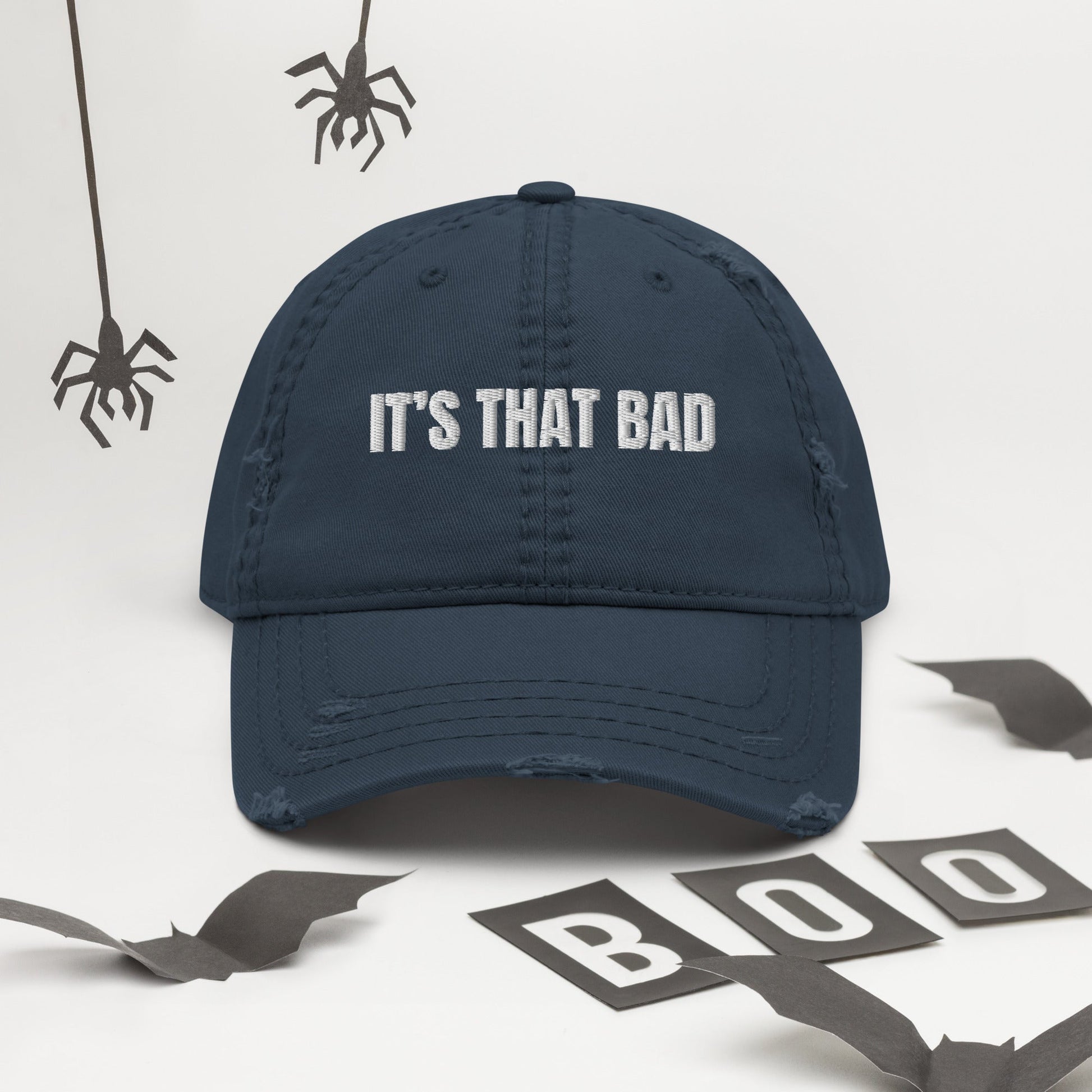 "It's That Bad" - Distressed Dad Hat - Auston Holleman